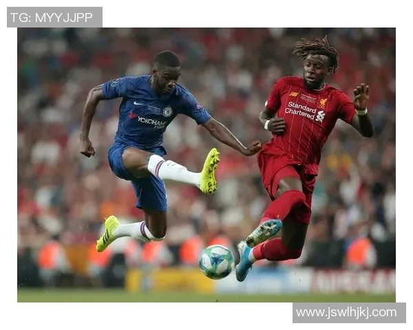 欧洲超级杯巅峰对决利物浦与切尔西争夺荣耀之战